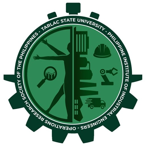 PHILIPPINE INSTITUTE OF INDUSTRIAL ENGINEERS – OPERATIONS RESEARCH SOCIETY OF THE PHILIPPINES TARLAC STATE UNIVERSITY STUDENT CHAPTER 